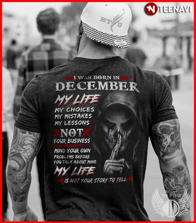I Was Born In December My Life My Choices My Mistakes My Lessons