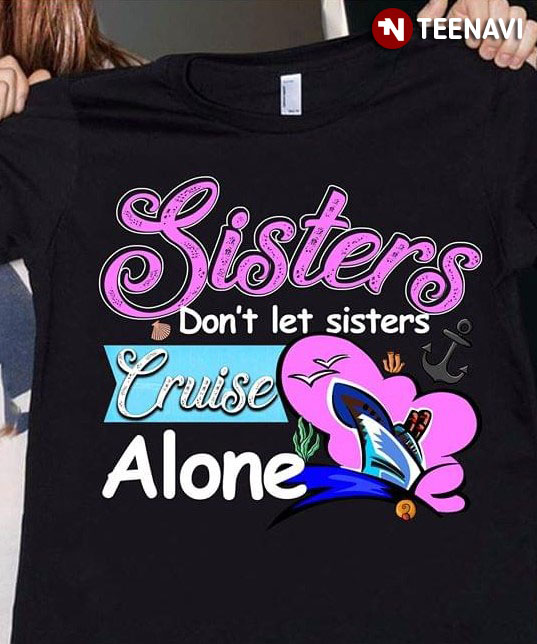 Ship Sisters Don't Let Sisters Cruise Alone