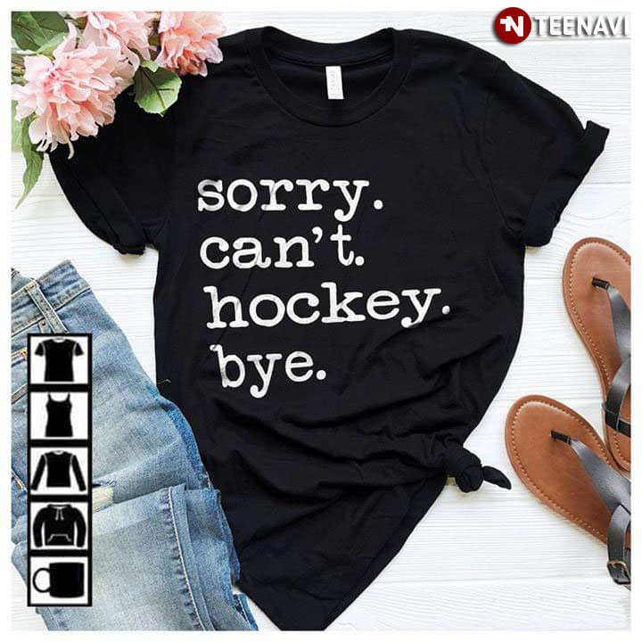 Sorry. Can't. Hockey. Bye