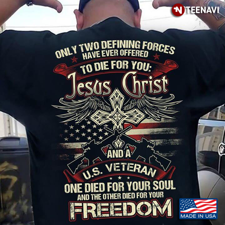 Jesus Christ Only Two Defining Forces Have Ever Offered To Die For You: Jesus Christ And