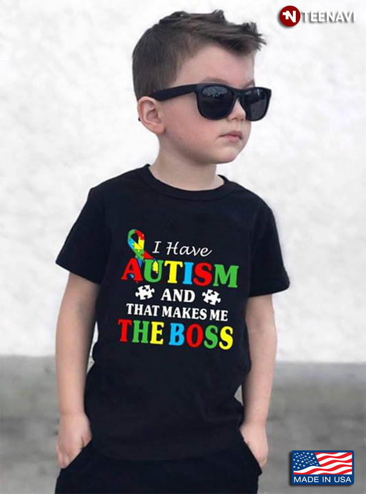 I Have Autism And That Makes Me The Boss