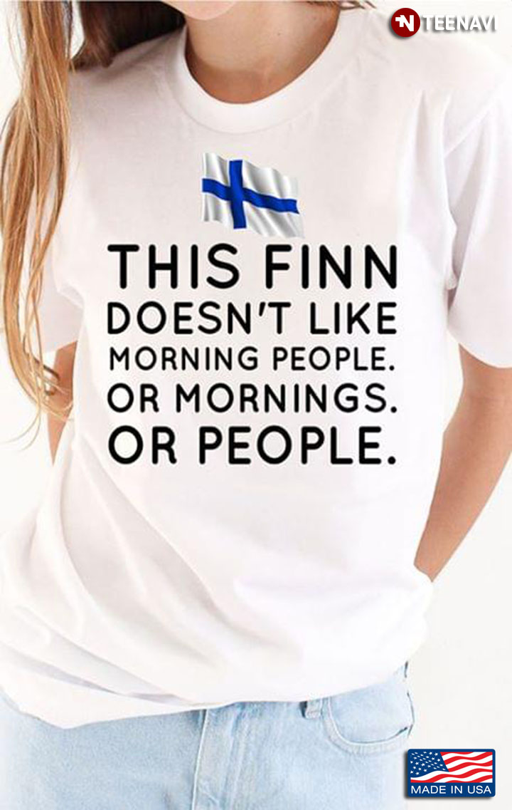 Finnish Flag This Finn Doesn't Like Mornings People. Or Mornings. Or People