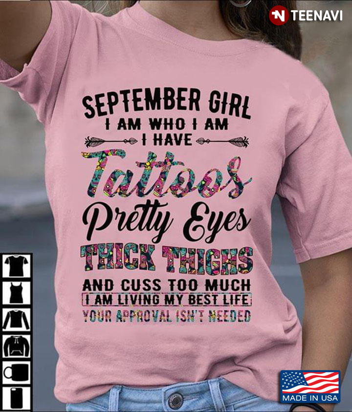 September Girl I Am Who Am I Have Tattoos Pretty Eyes Thick Thighs And Cuss Too Much
