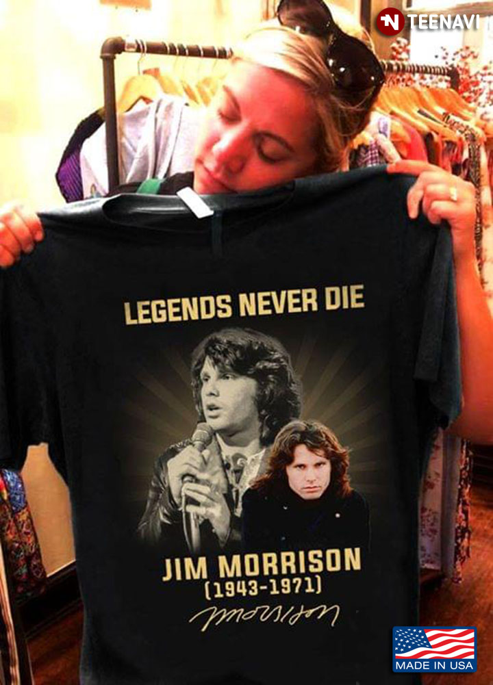 Jim Morrison Legends Never Die Jim Morrison 1943-1971