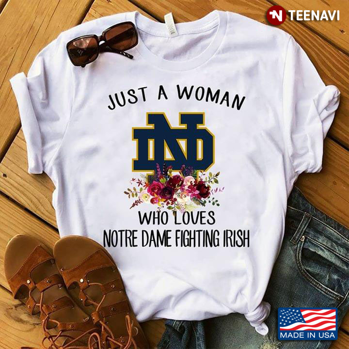 Flower Just A Woman Who Loves Notre Dame Fighting Irish