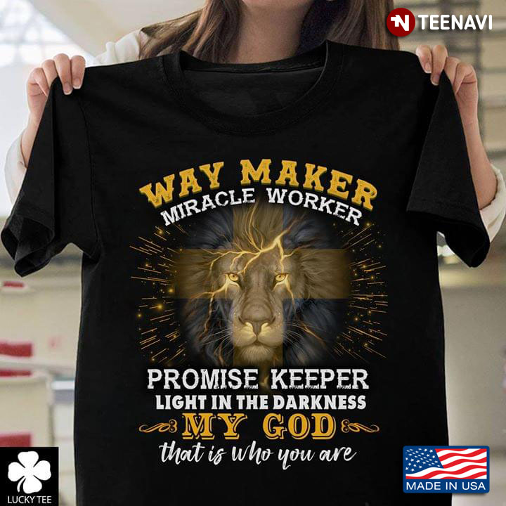 Lion Way Maker Miracle Worker Promise Keeper Light In The Darkness My God