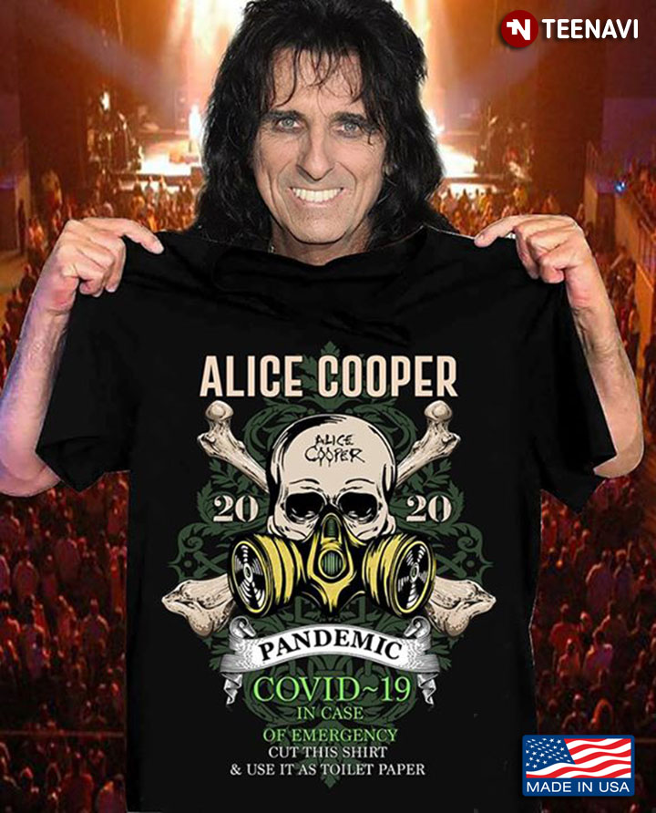 Alice Cooper 2020 Pandemic COVID-19 In Case Of Emergency Cut This Shirt & Use It As Toilet Paper