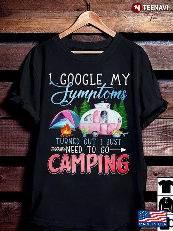 I Google My Symptoms Turned Out I Just Need To Go Camping Bonfire