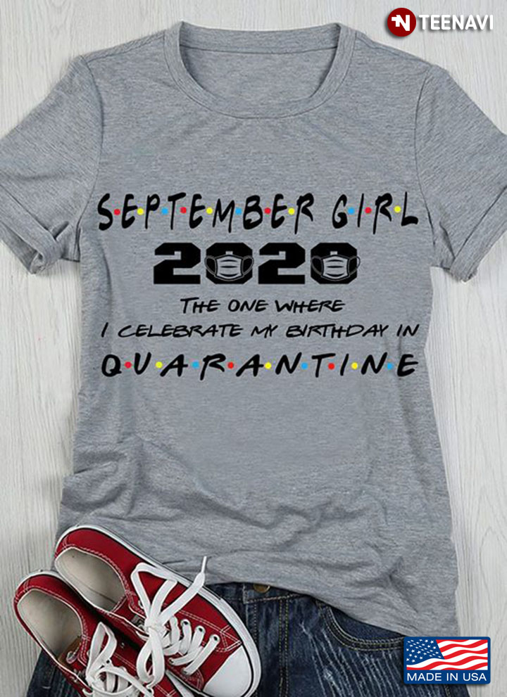 September Girl 2020 The One Where I Celebrate My Birthday In Quarantine Coronavirus
