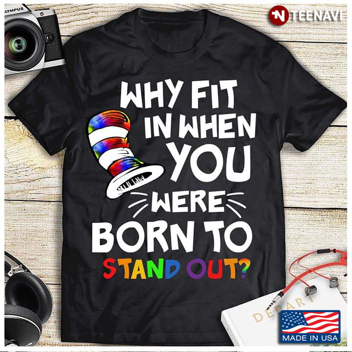 The Cat In The Hat Why Fit In When You Were Born To Stand Out Autism Awareness