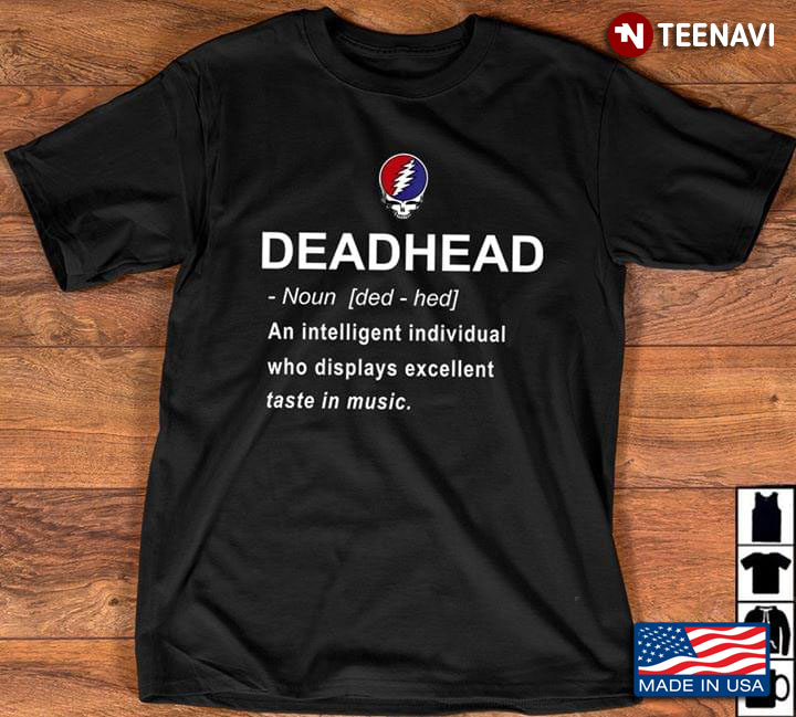 Deadhead An Intelligent Individual Who Displays Excellent Taste In Music