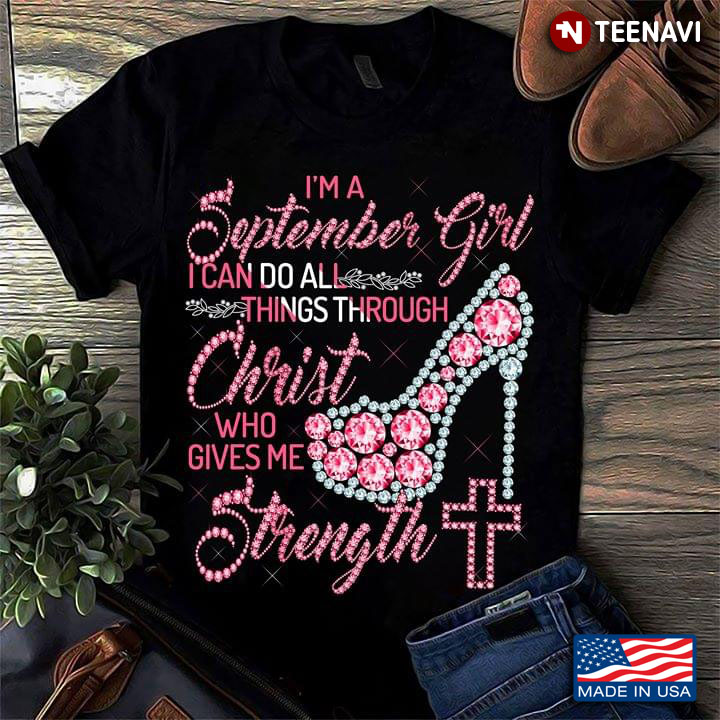 I Am A September Girl I Can Do All Things Through Christ Who Gives Me Strength