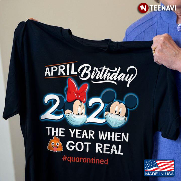 Mickey And Minnie April Birthday 2020 The Year When Shit Got Real #quarantined COVID-19