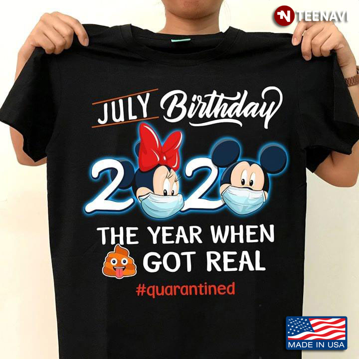 Mickey And Minnie July Birthday 2020 The Year When Shit Got Real #quarantined C0VID-19