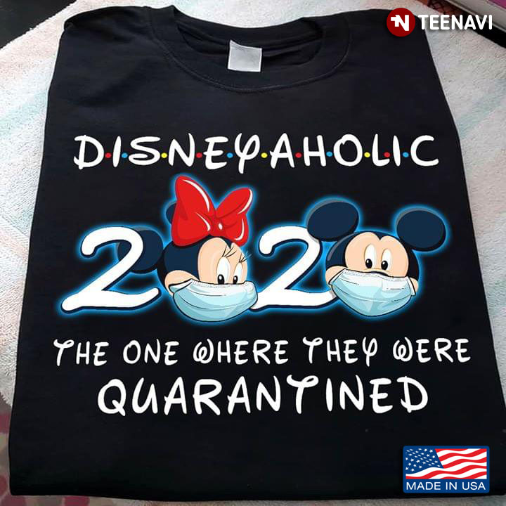 Disneyaholic Mickey And Minnie 2020 The One Where They  Were Quarantine COVID-19