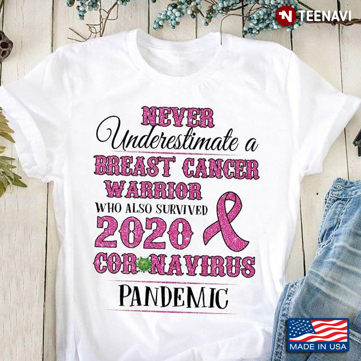 Never Underestimate A Breast Cancer Warrior Who Also Survived 2020 Coronavirus Pandemic