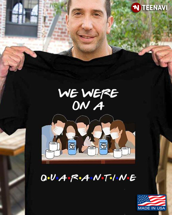 We Were On Quarantine Coronavirus Pandemic Friends