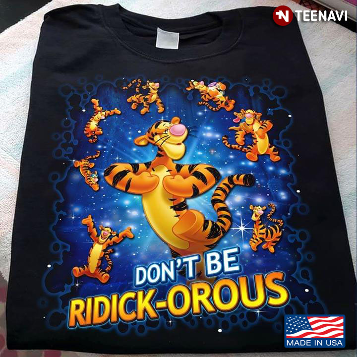 Tigger Winie-the-Pooh Don't Be Ridick-orous