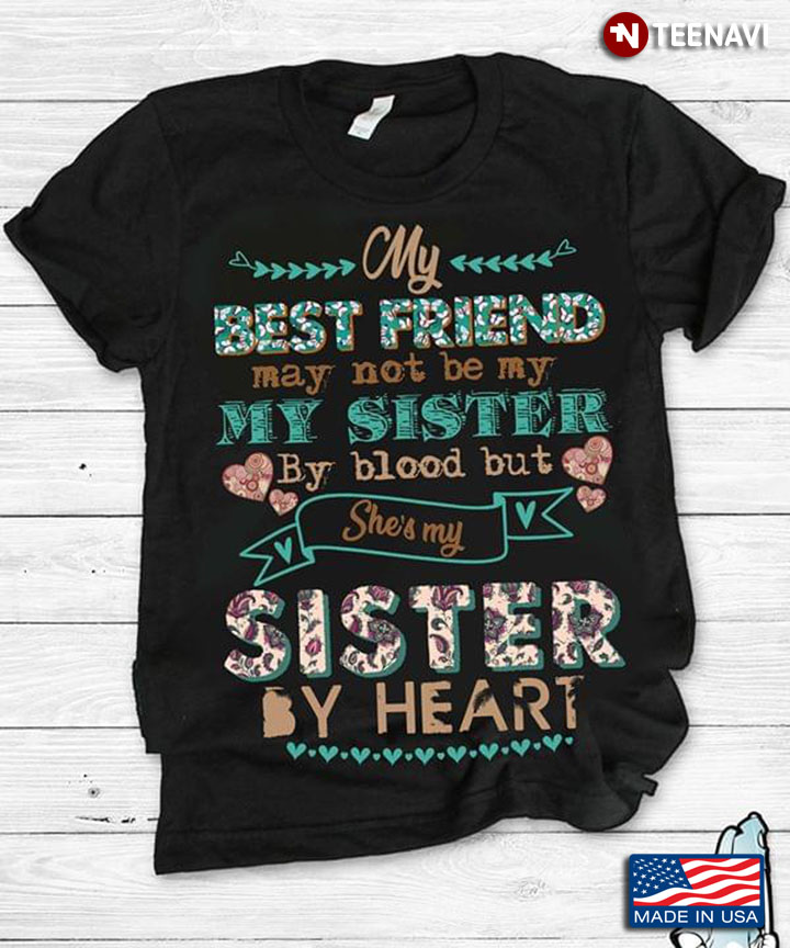 My Best Friend May Not Be My Sister By Blood But She's My Sister By Heart New Version