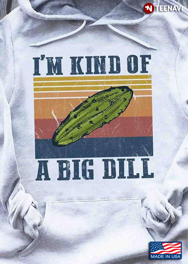 I'm Kind Of A Big Dill Pickle Vintage