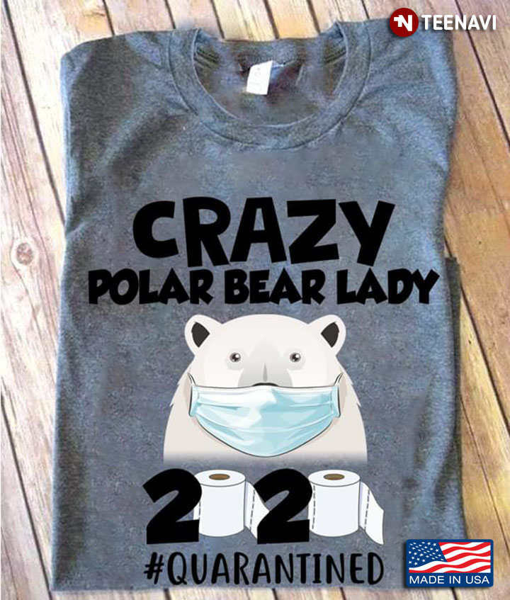 Crazy Polar Bear Lady 2020 #Quarantined Coronavirus Pandemic
