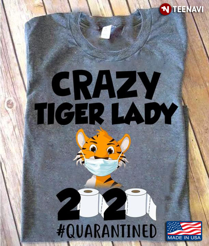 Crazy Tiger Lady 2020 #Quarantined Coronavirus Pandemic