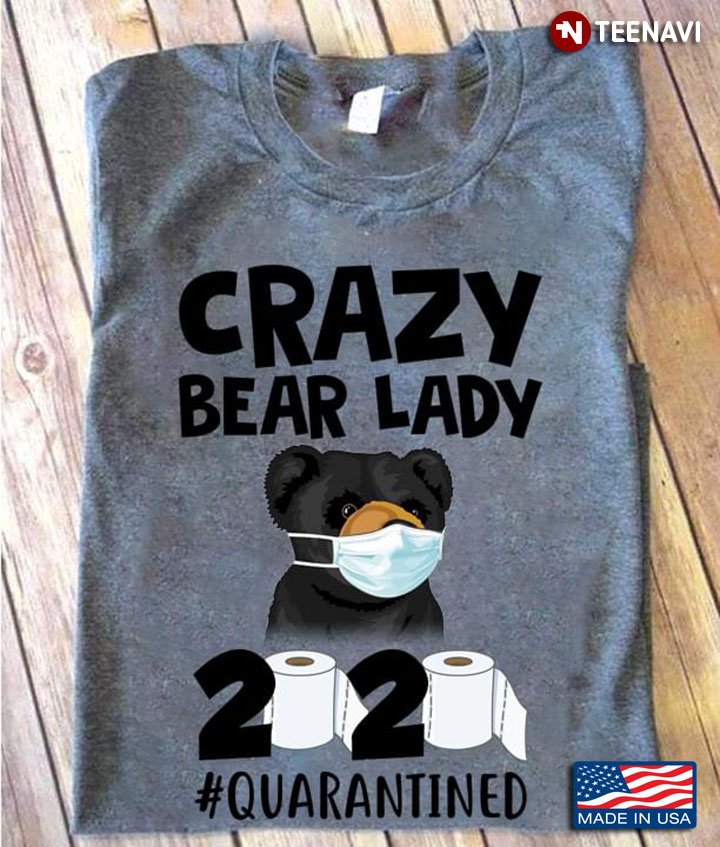 Crazy Bear Lady 2020 #Quarantined Coronavirus Pandemic