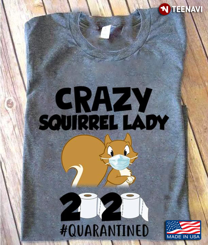 Crazy Squirrel Lady 2020 #Quarantined Coronavirus Pandemic
