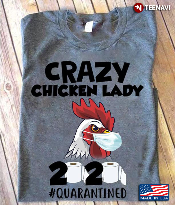 Crazy Chicken Lady 2020 #Quarantined Coronavirus Pandemic