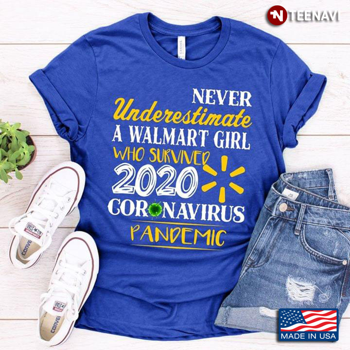 Never Underestimate A Wallmart Girl Who Survived 2020 Coronavirus Pandemic