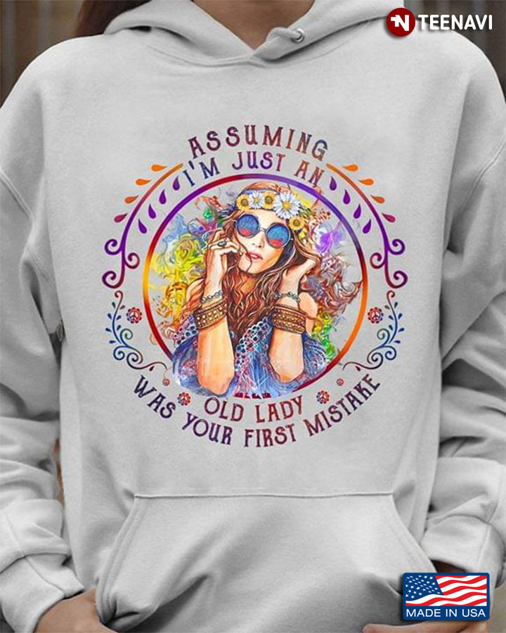 Assuming I'm Just An Old Lady Was Your First Mistake New Design