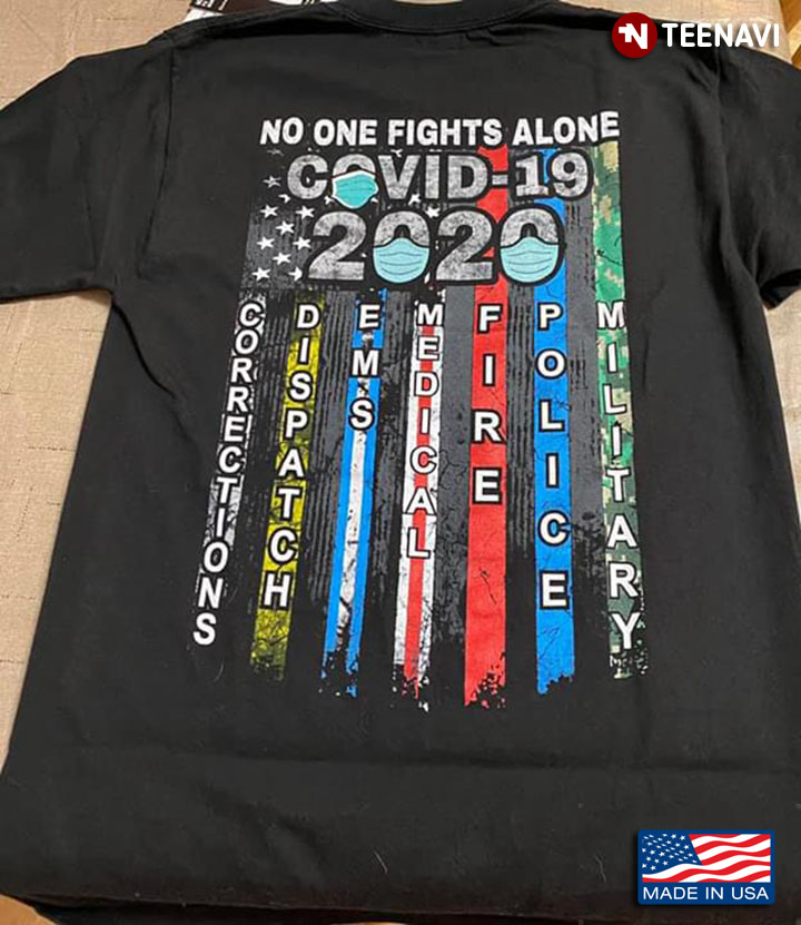 No One Fights Alone COVID-19 2020 Corrections Dispatch EMS Medical Fire Police Millitary Flag