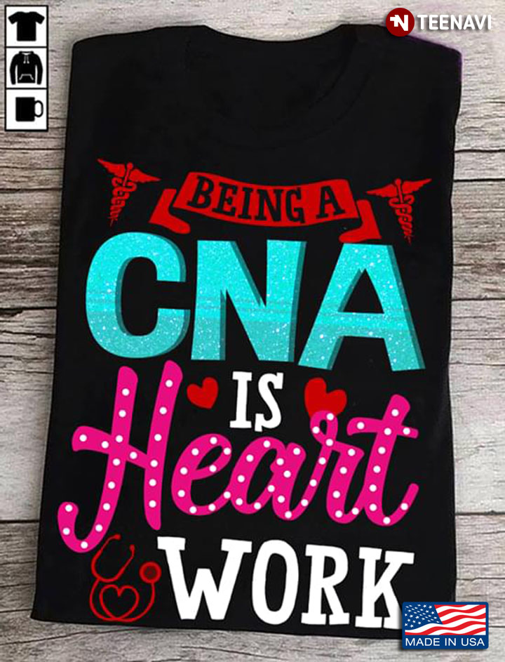 Being A CNA Is Heart Work