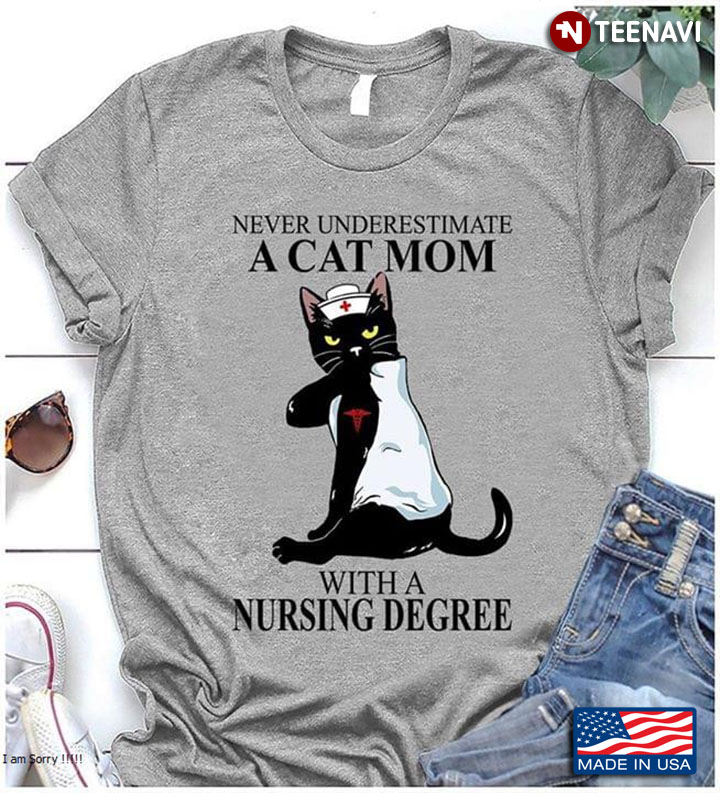 Never Underesimate A Cat Mom With A Nursing Degree