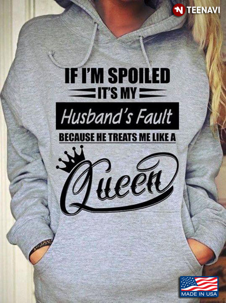 If I’m Spoiled It’s My Husband’s Fault Because He Treats Me Like A Queen New Version