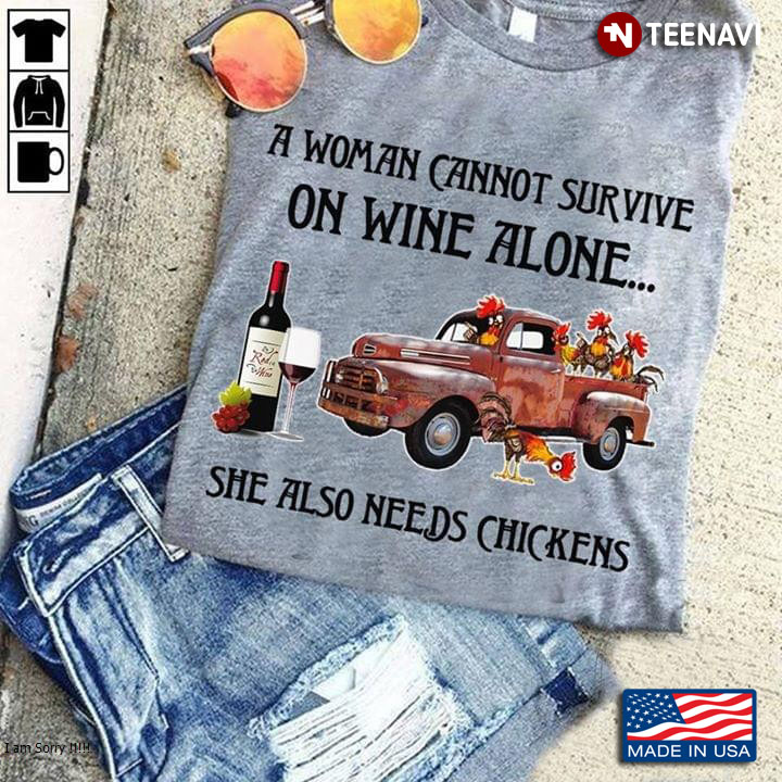 A Woman Cannot Survive On Wine Alone She Also Needs Chickens