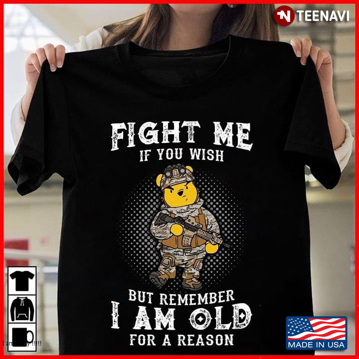 Winnie-the-Pooh Soldier Fight Me If You Wish But Remember I Am Old For A Reason