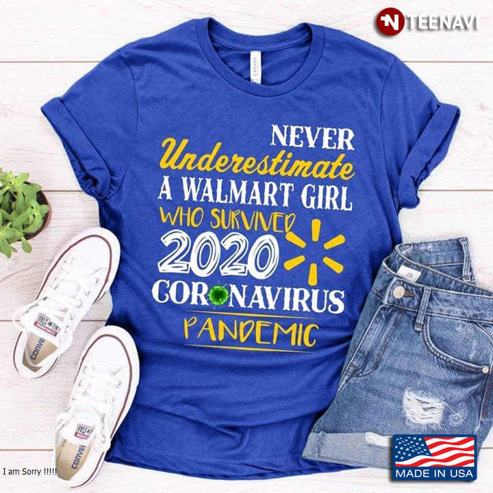 Never Underestimate A Walmart Girl Who Survived 2020 Coronavirus Pandemic