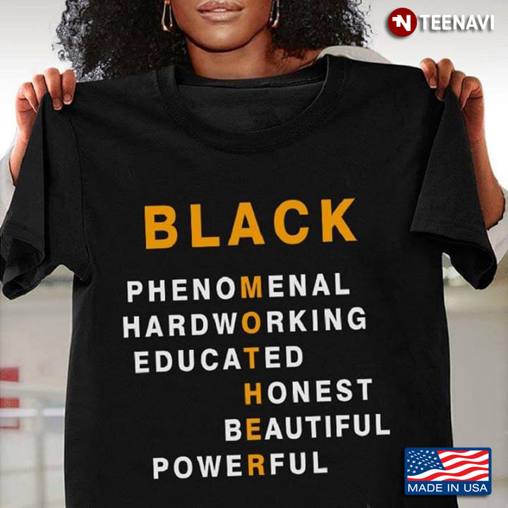 Black Mother Phenomenal Hardworking Educated Honest Beautiful Powerful