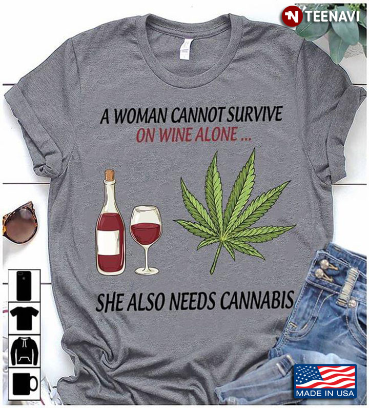 A Woman Cannot Survive On Wine Alone She Also Needs Cannabis