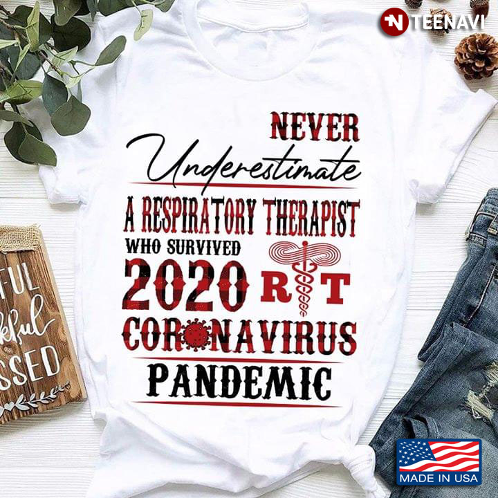 Never Underestimate A Respiratory Therapist Who Survived 2020 Coronavius Pandemic