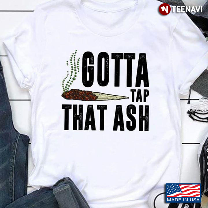 Cigar Cannabis Gotta Tap That Ash