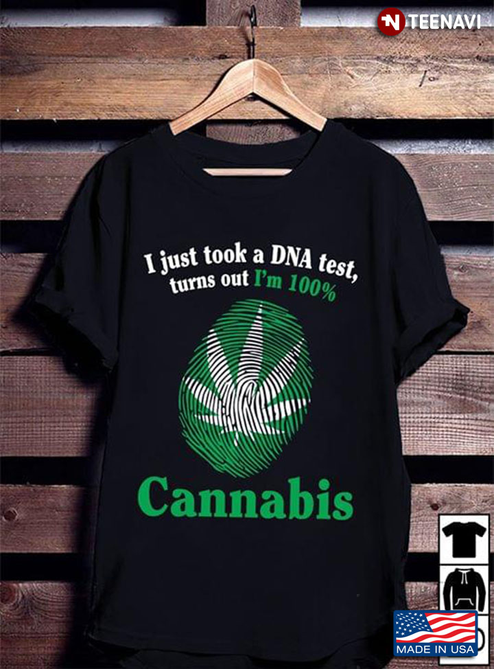 I Just Took A DNA Test Turns Out  I'm 100% Cannabis
