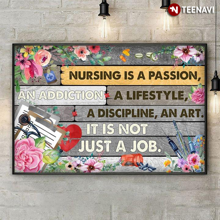 Flowers & Medical Equipment Nursing Is A Passion, An Addiction, A Lifestyle, A Discipline, An Art