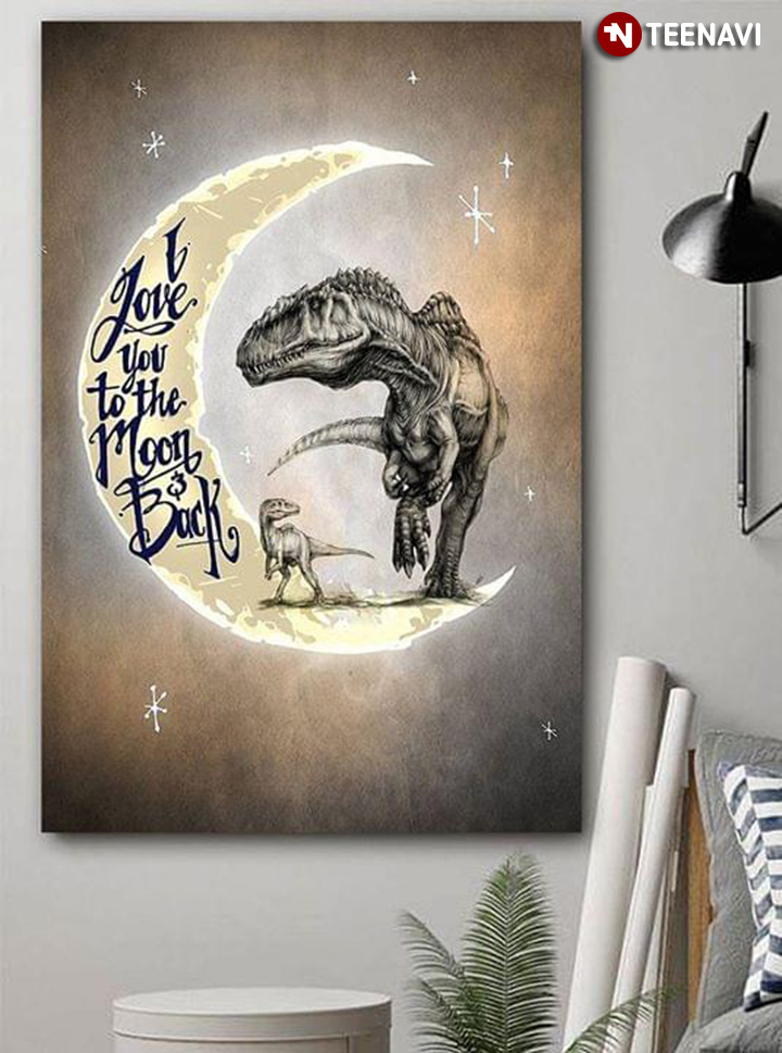 Dinosaurs Standing On The Crescent Moon I Love You To The Moon & Back