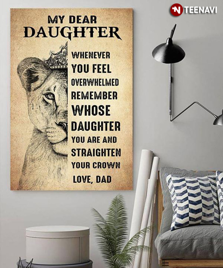 New Daughter With Crown & Dad My Dear Daughter Whenever You Feel Overwhelmed Remember Whose Daughter You Are