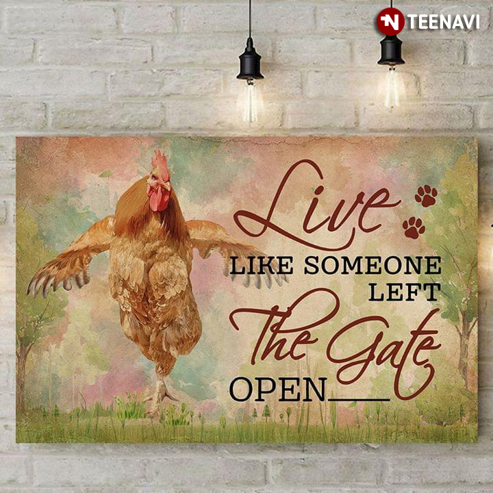 Funny Rooster Live Like Someone Left The Gate Open