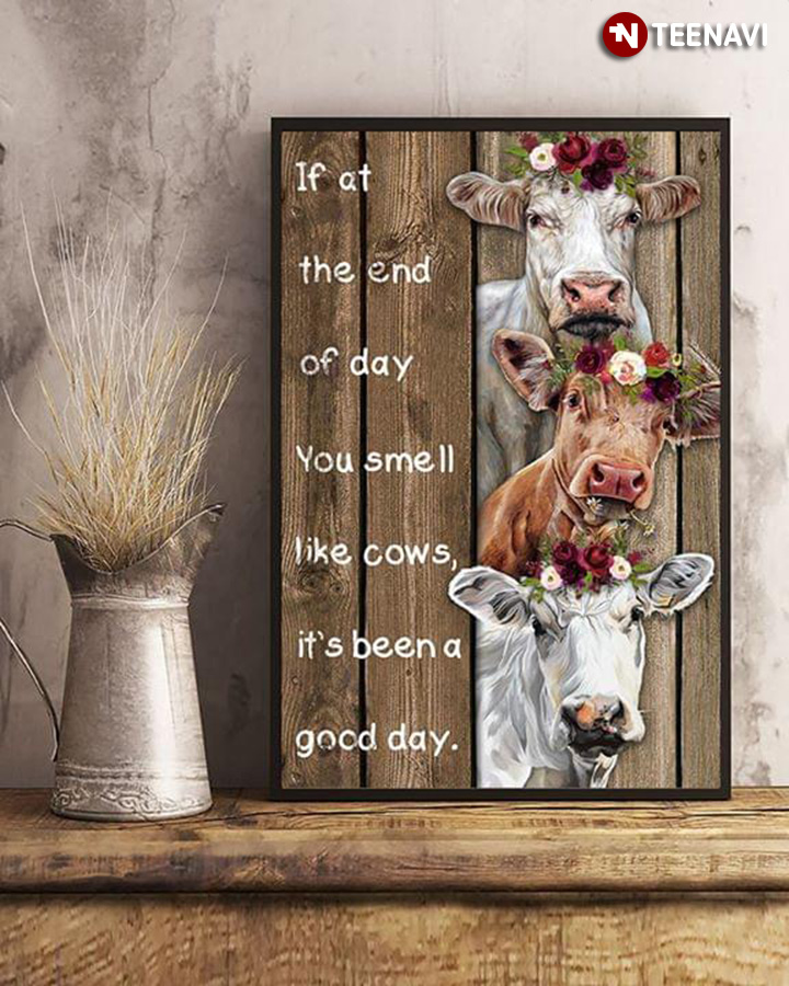 Funny Cows With Floral Crowns If At The End Of Day You Smell Like Cows It’s Been A Good Day