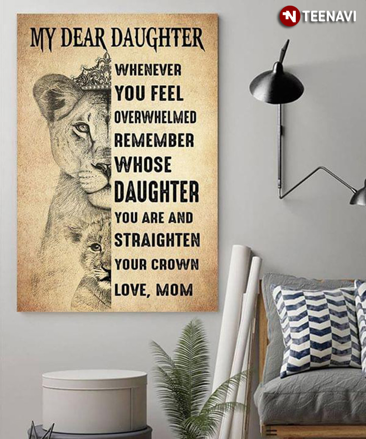 Lion Mom With Crown & Daughter My Dear Daughter Whenever You Feel Overwhelmed