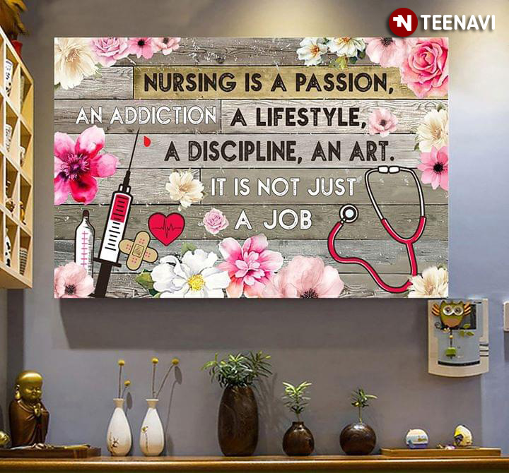 New Version Flowers & Medical Equipment Nursing Is A Passion, An Addiction, A Lifestyle, A Discipline, An Art